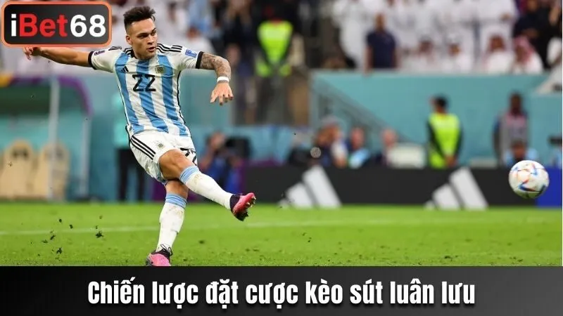 Chiến lược đặt cược kèo sút luân lưu