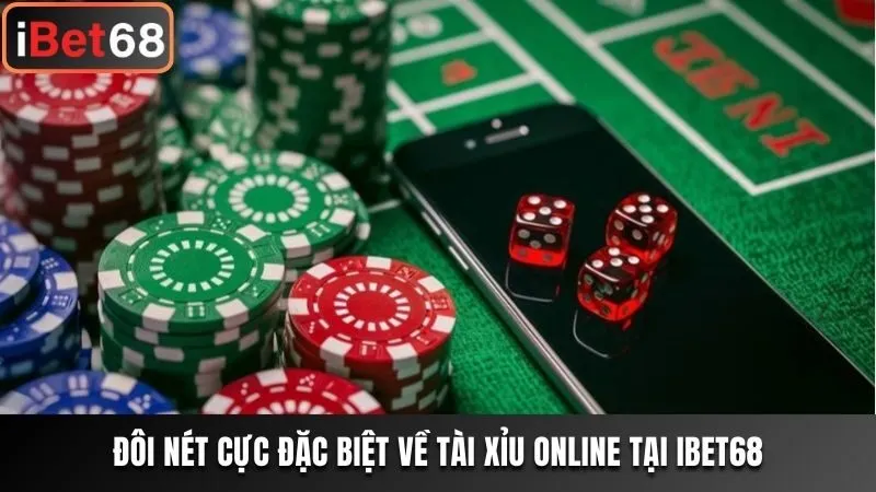 Đôi nét cực đặc biệt về Tài Xỉu Online tại Ibet68