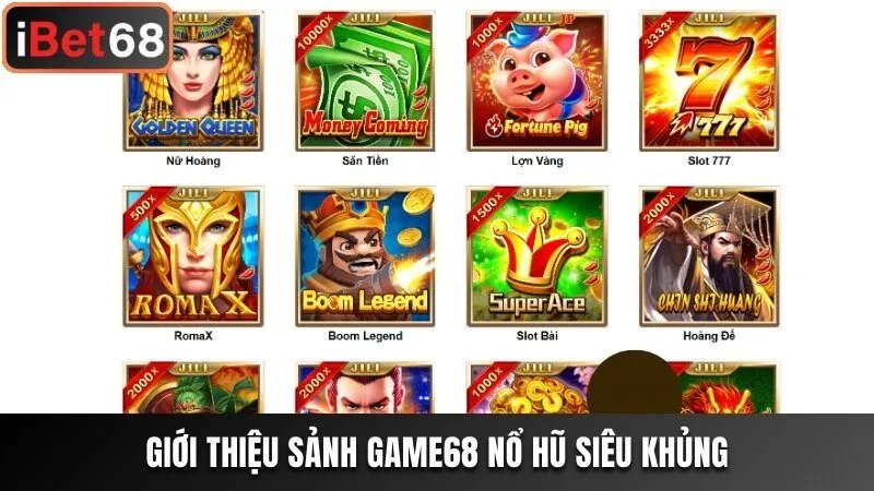 Giới thiệu sảnh Game68 nổ hũ siêu khủng