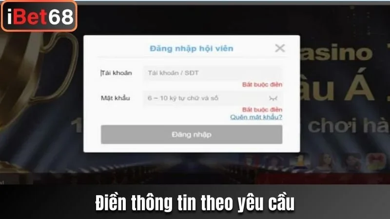 Hội viên điền chính xác thông tin vào biểu mẫu trên giao diện của Ibet68