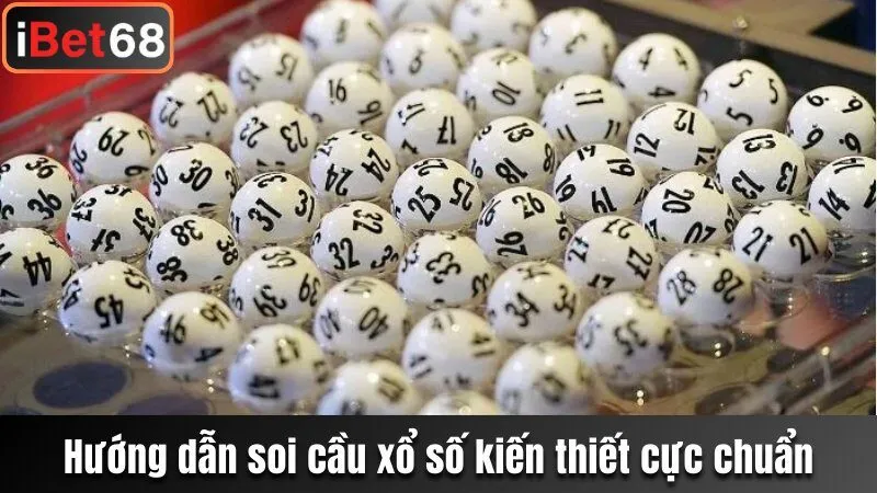 Hướng dẫn soi cầu xổ số kiến thiết cực chuẩn