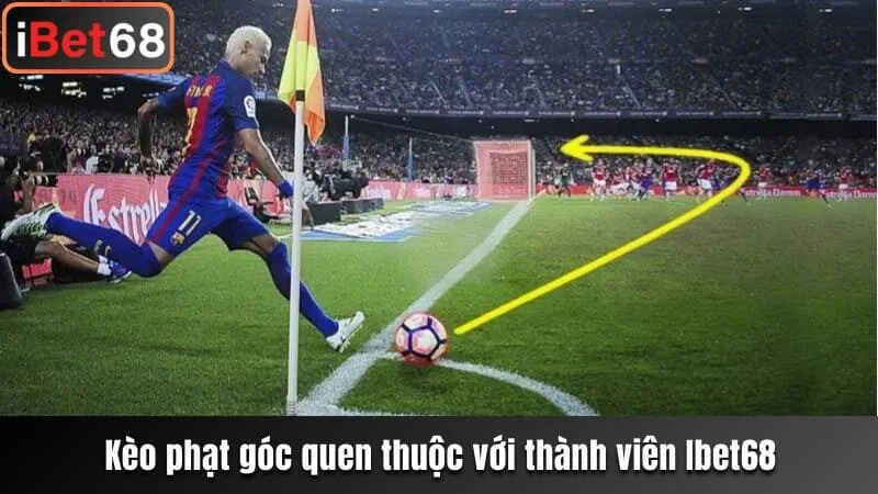 Kèo phạt góc quen thuộc với thành viên Ibet68