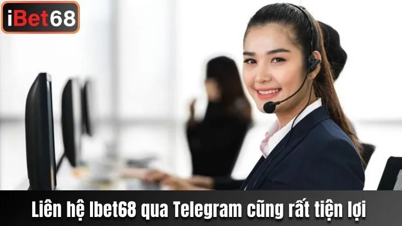 Liên hệ Ibet68 qua Telegram cũng rất tiện lợi