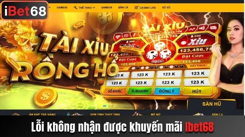 Lỗi không nhận được khuyến mãi Ibet68 và cách khắc phục
