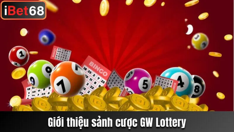 Một số thông tin về sảnh cược GW Lottery