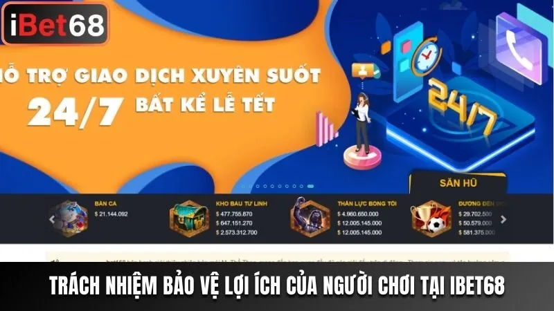 Trách nhiệm bảo vệ lợi ích của người chơi tại Ibet68